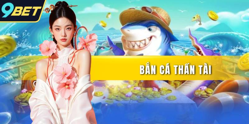 Bắn cá Thần Tài