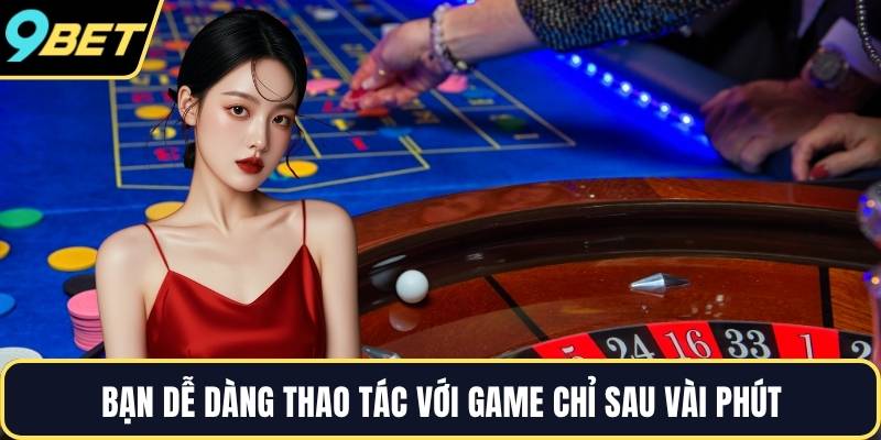 Bạn dễ dàng thao tác với game chỉ sau vài phút