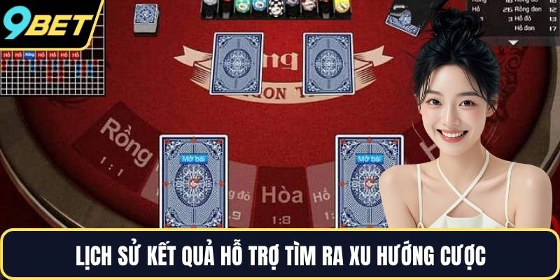 Lịch sử kết quả hỗ trợ tìm ra xu hướng cược