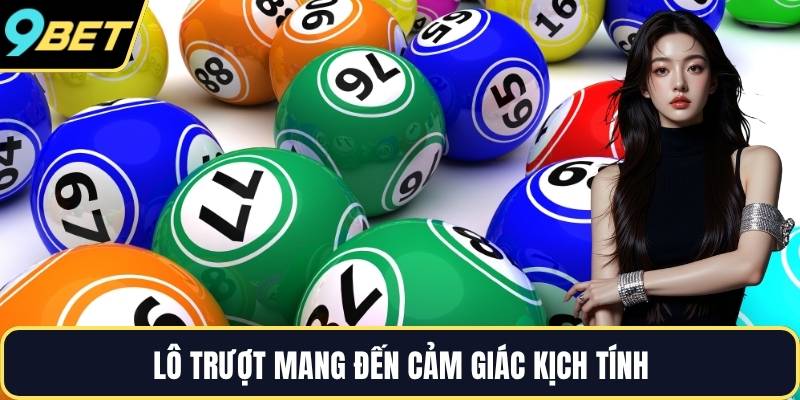 Lô trượt mang đến cảm giác kịch tính