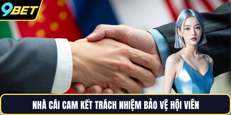 Nhà cái cam kết trách nhiệm bảo vệ hội viên