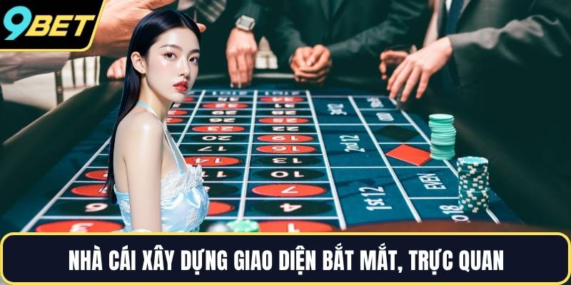 Nhà cái xây dựng giao diện bắt mắt, trực quan