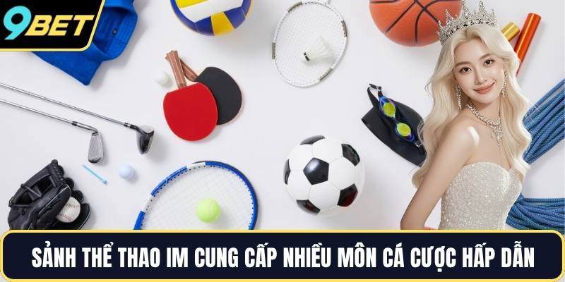 Sảnh thể thao IM cung cấp nhiều môn cá cược hấp dẫn